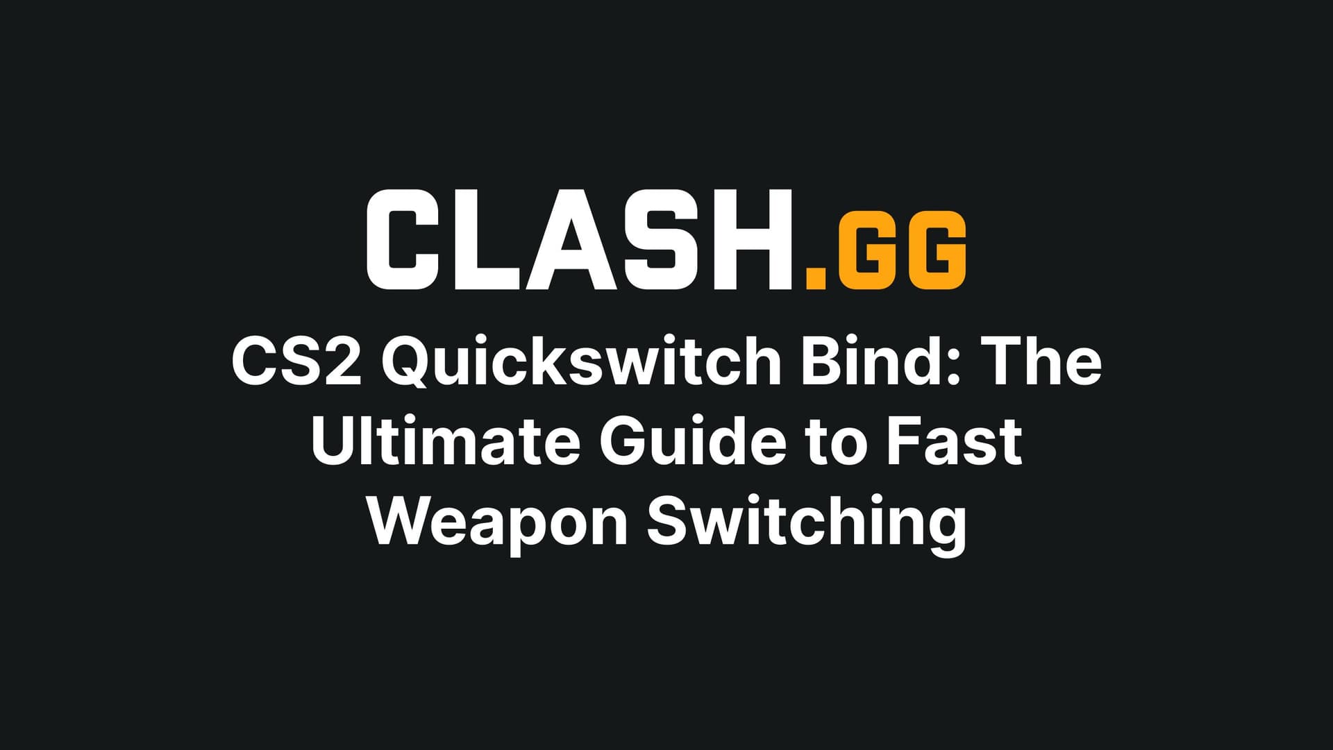 CS2 Quickswitch Bind: The Ultimate Guide to Fast Weapon Switching