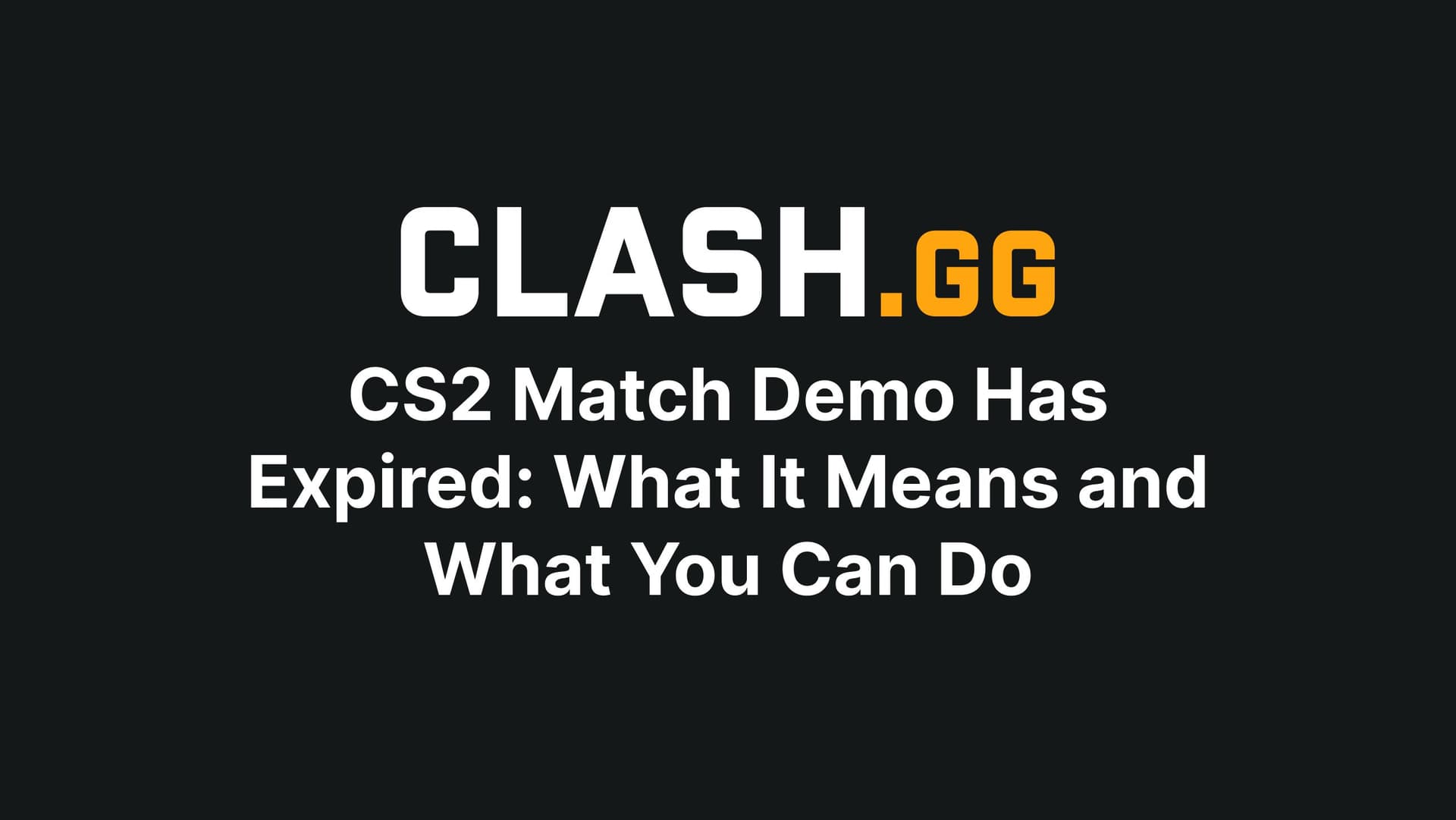 CS2 Match Demo Has Expired: What It Means and What You Can Do