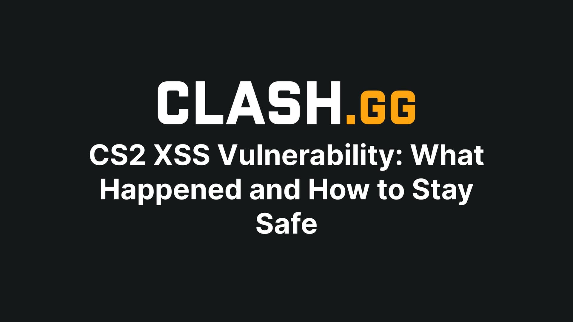 CS2 XSS Vulnerability: What Happened and How to Stay Safe