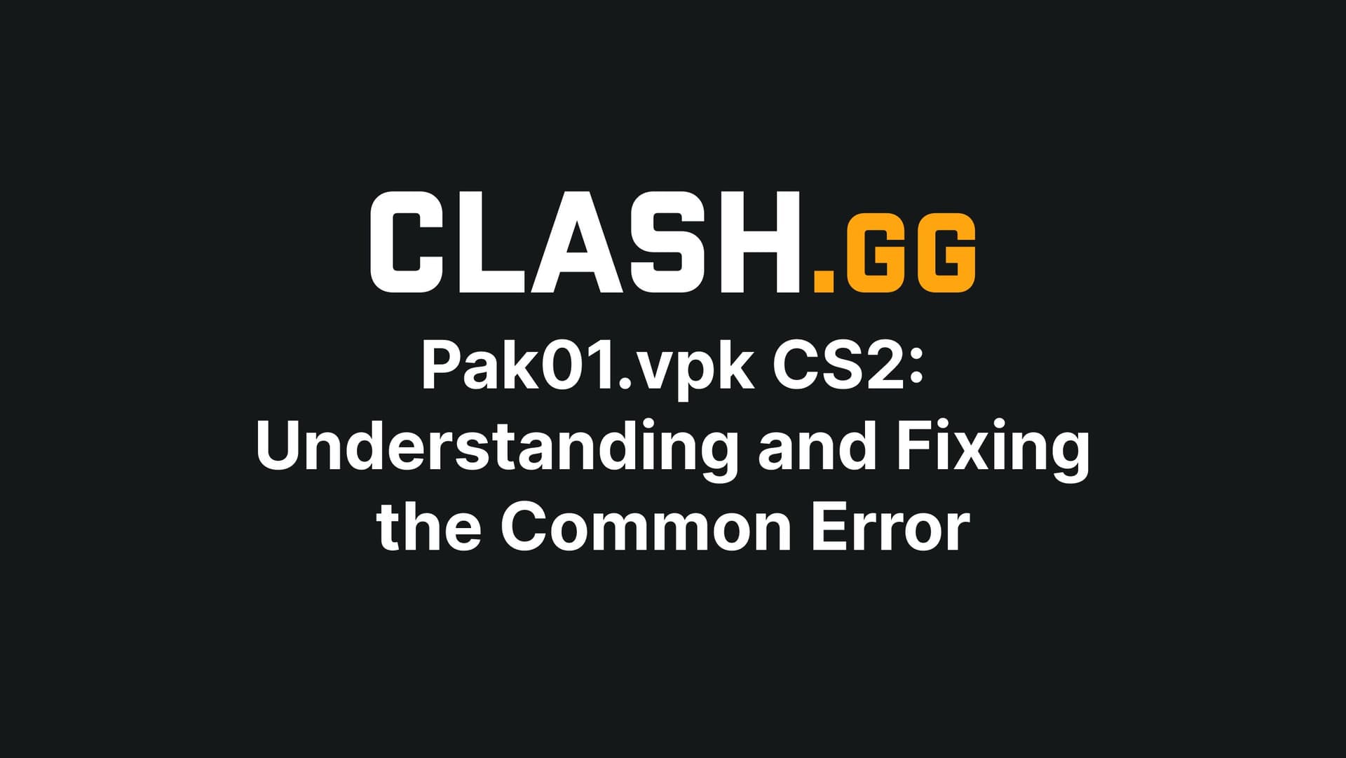 Pak01.vpk CS2: Understanding and Fixing the Common Error