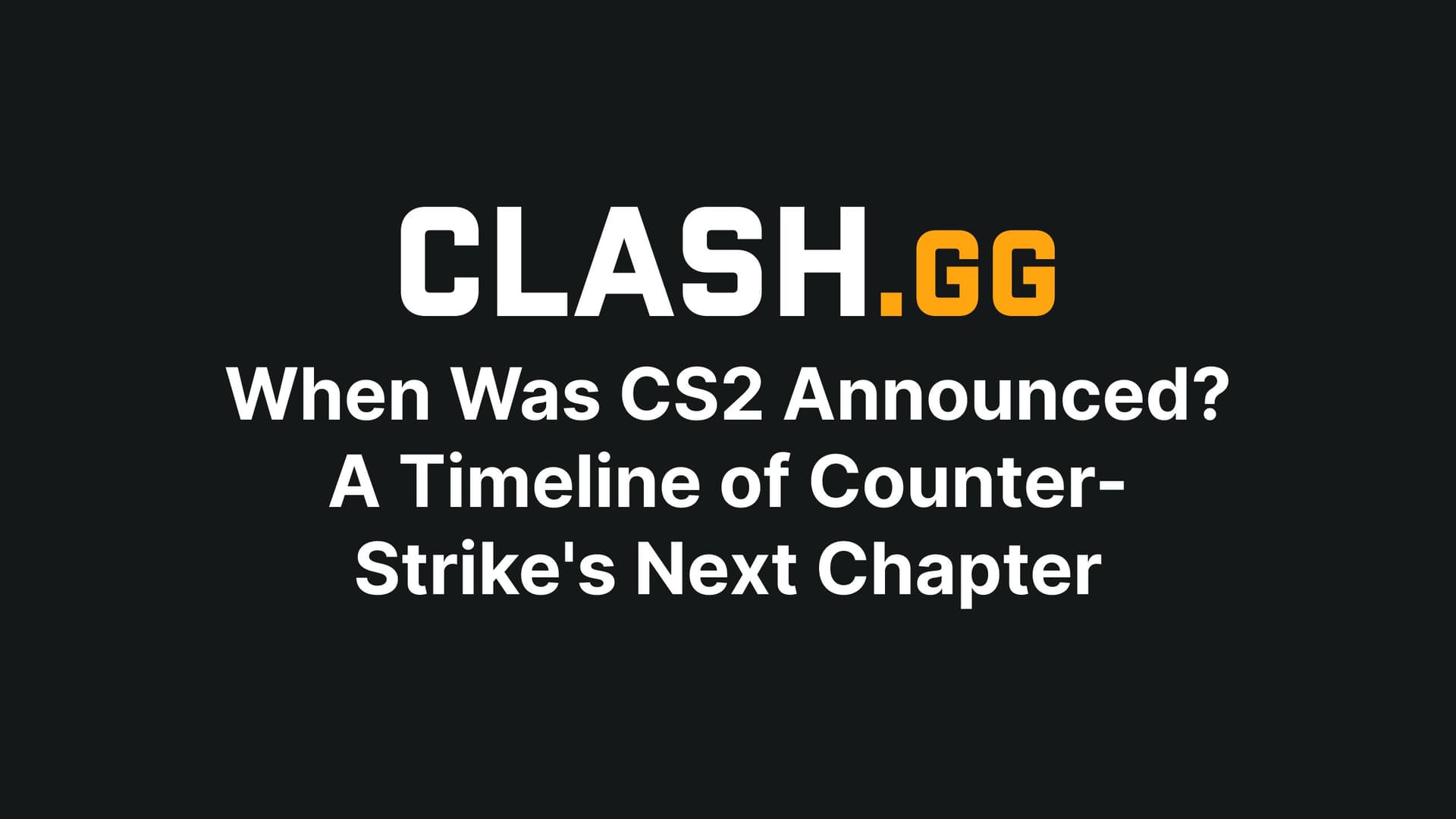 When Was CS2 Announced? A Timeline of Counter-Strike's Next Chapter