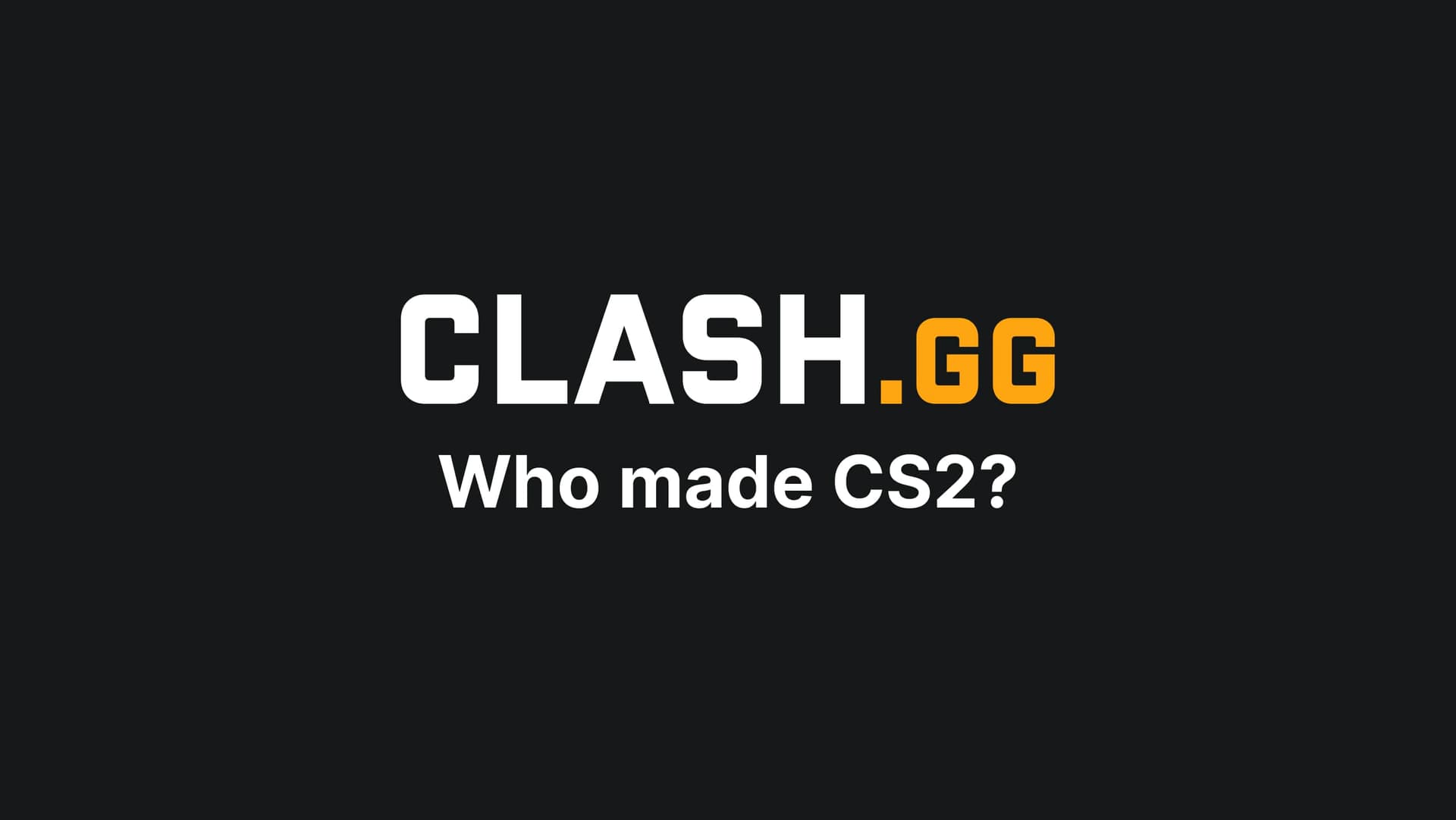 Who made CS2?