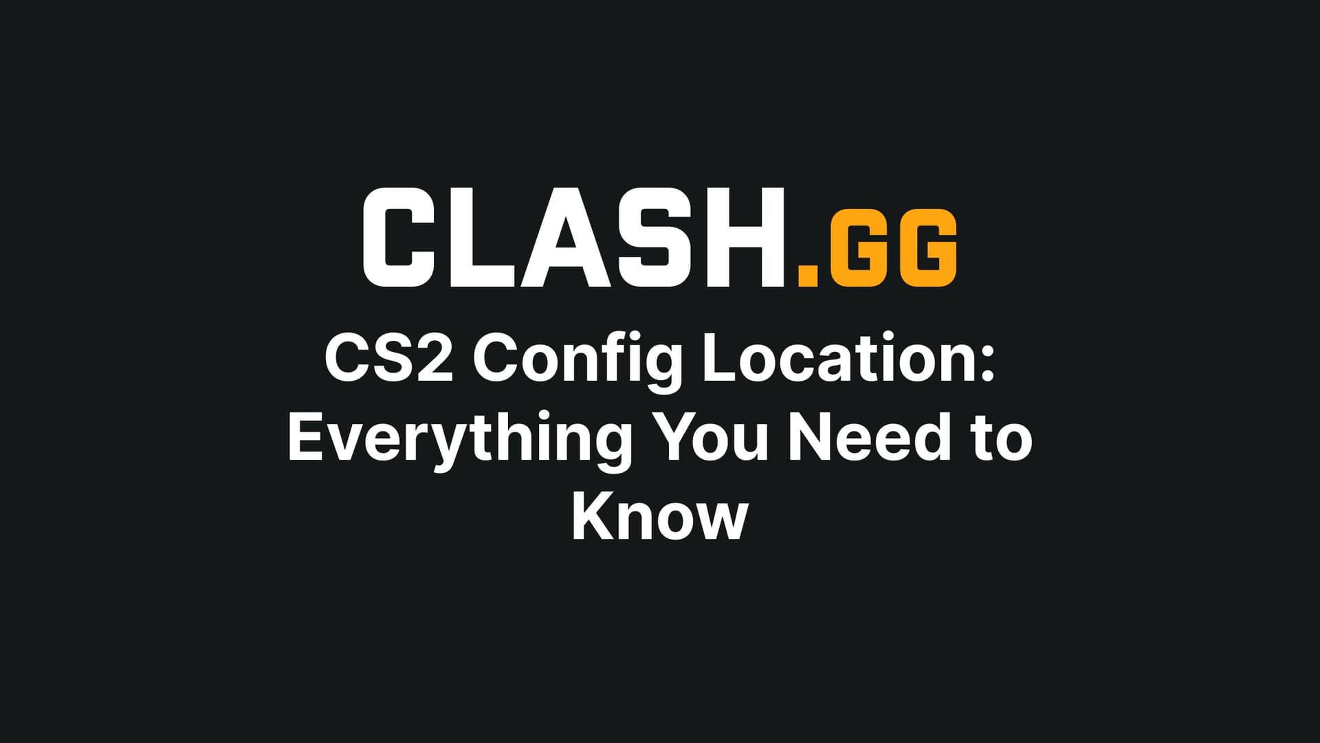 CS2 Config Location: Everything You Need to Know