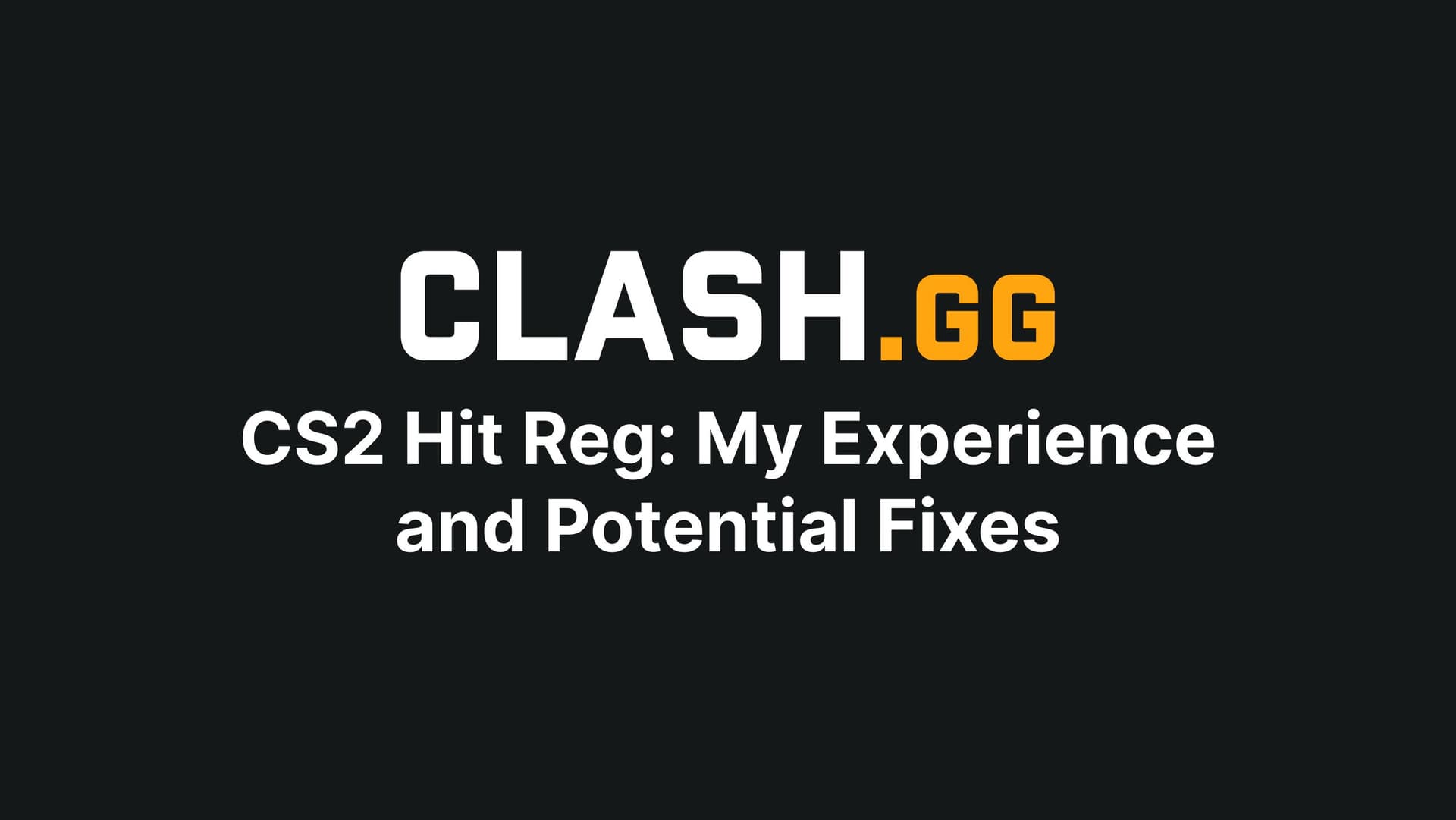 CS2 Hit Reg: My Experience and Potential Fixes