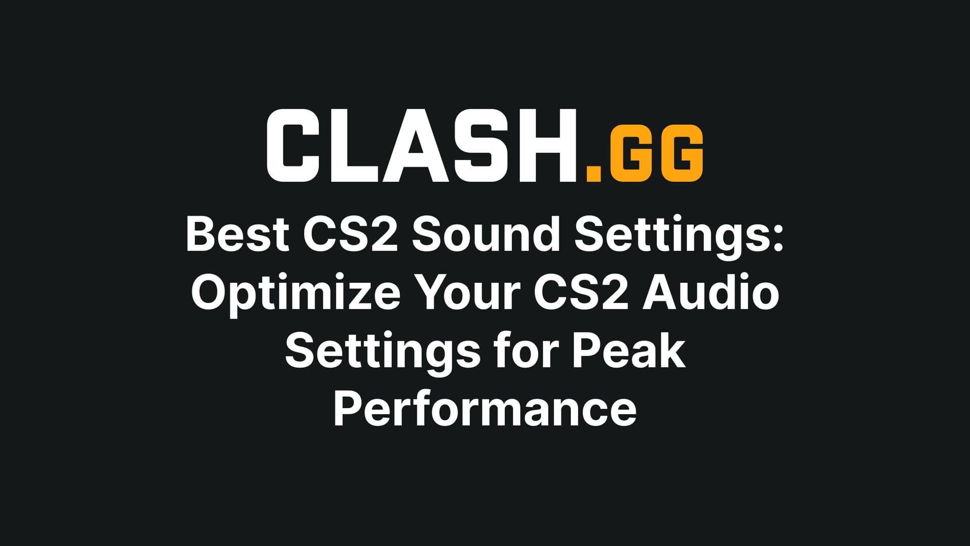 Best CS2 Sound Settings: Optimize Your CS2 Audio Settings for Peak Performance