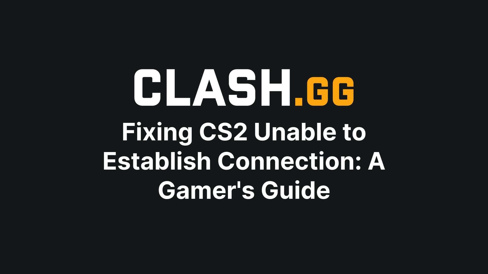 Fixing CS2 Unable to Establish Connection: A Gamer's Guide