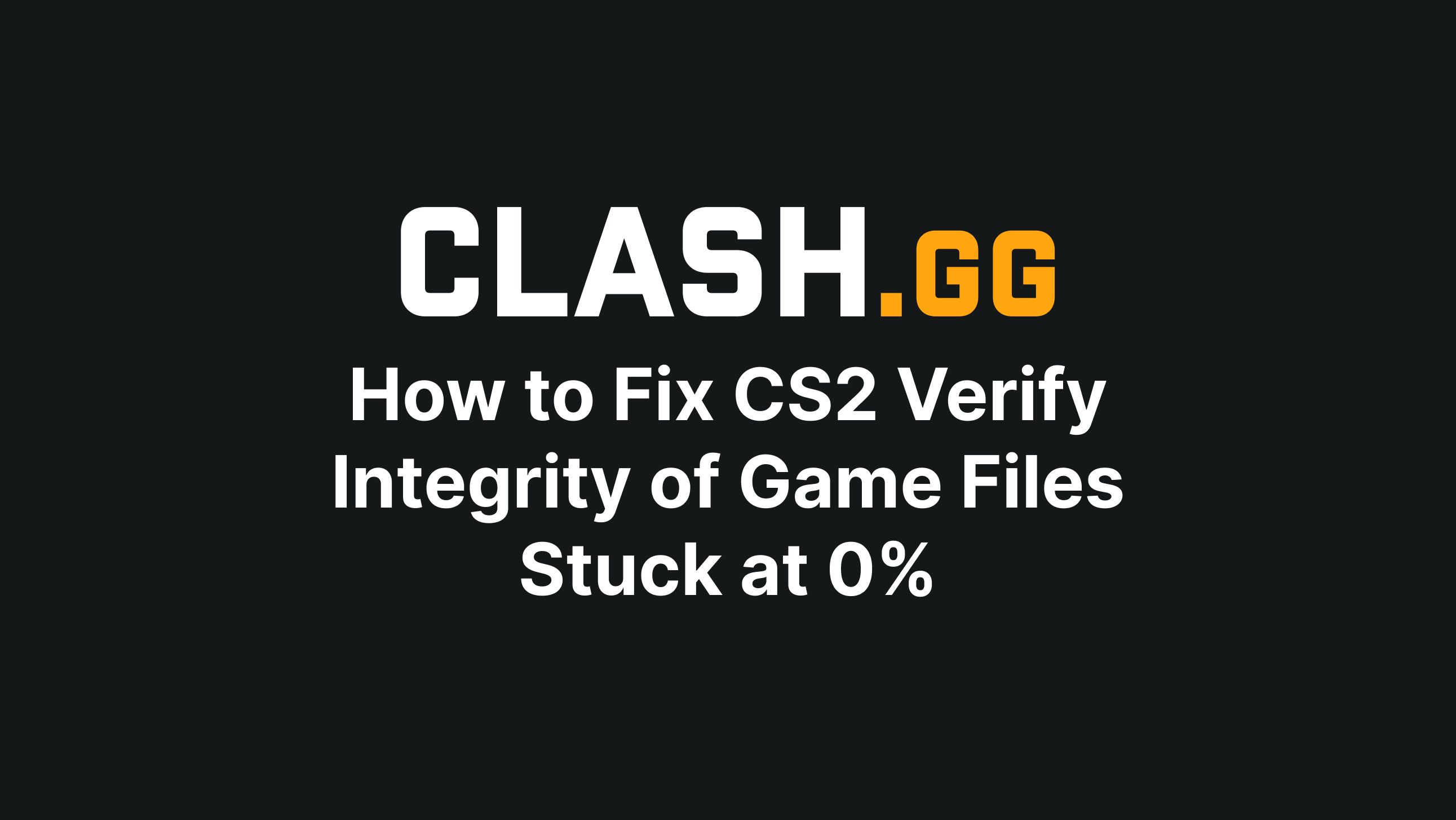 Verifying Integrity of Game Files Stuck at 0: Hướng Dẫn Sửa Lỗi Chi Tiết và Hiệu Quả